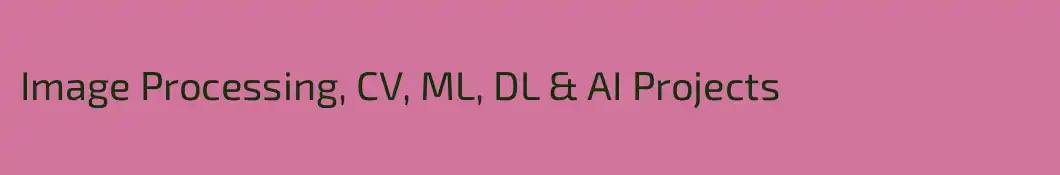 Image Processing, CV, ML, DL & AI Projects 